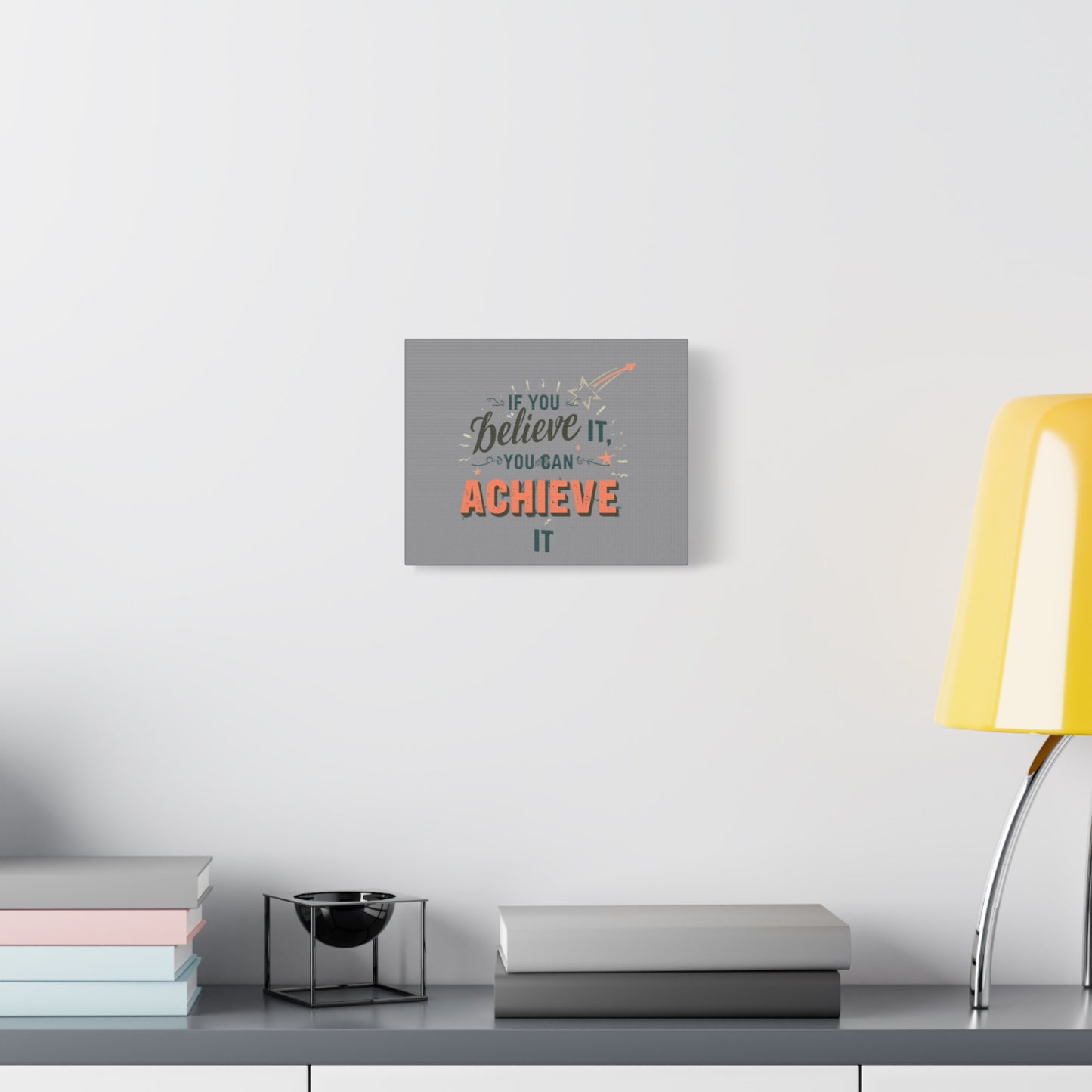 If You Believe It You Can Achieve It Canvas | Matte Stretched Canvas