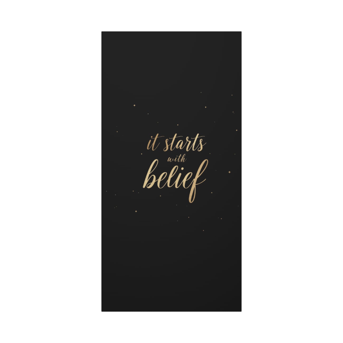 It Starts With Belief Canvas | Inspirational Wall Art, Matte Stretched Canvas