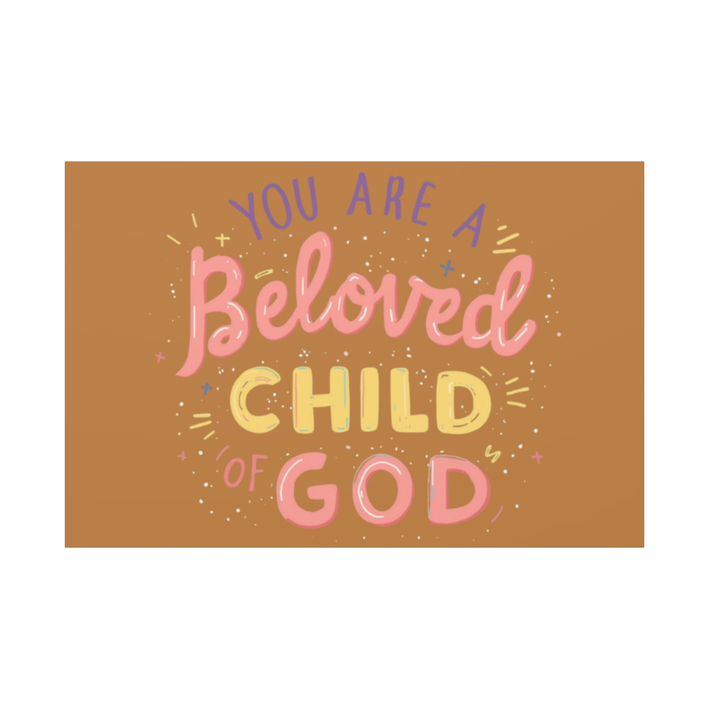 You Are a Beloved Child of God Canvas | Matte Stretched Wall Art