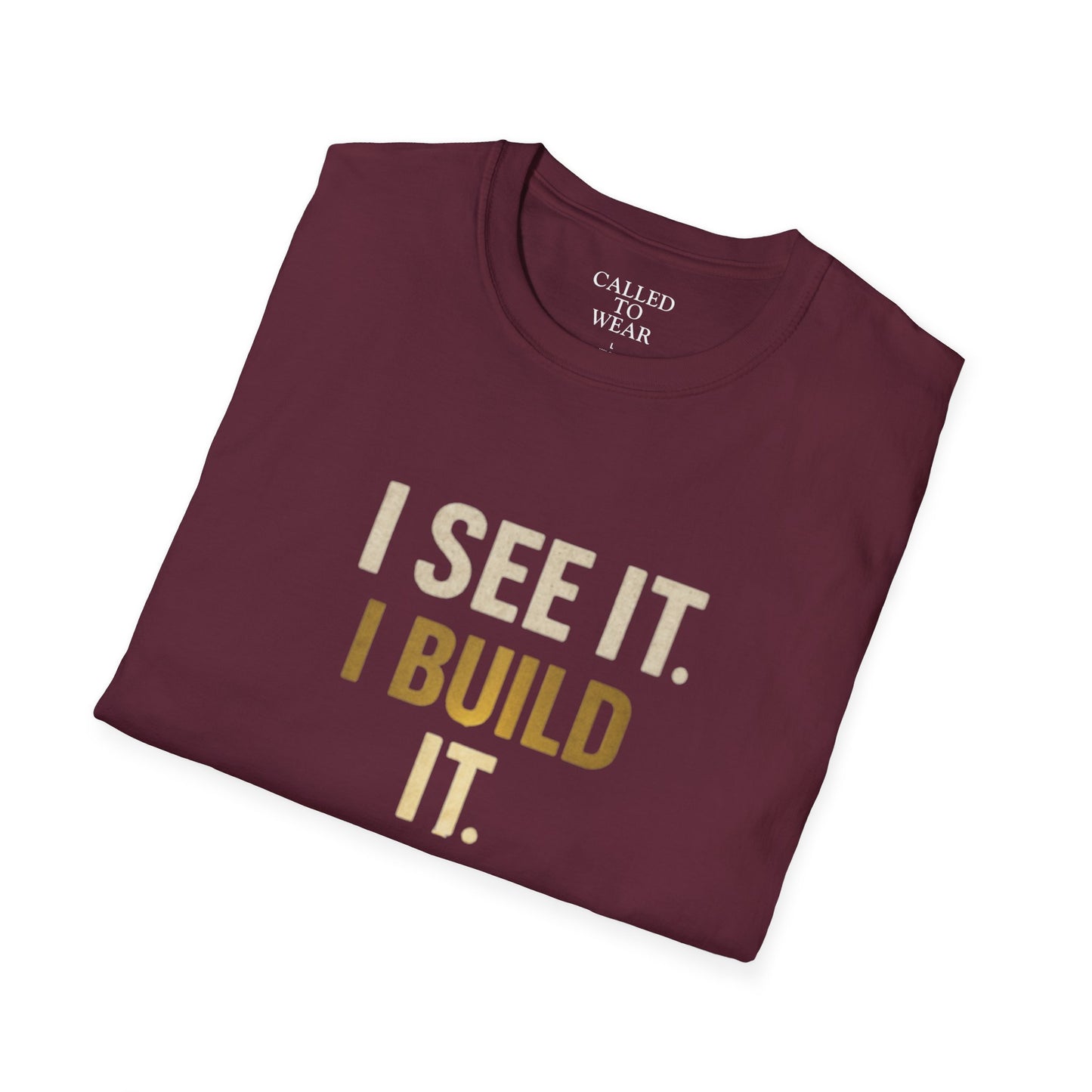 I SEE IT. I BUILD IT. Tee — Builder/Designer Inspirational Crewneck