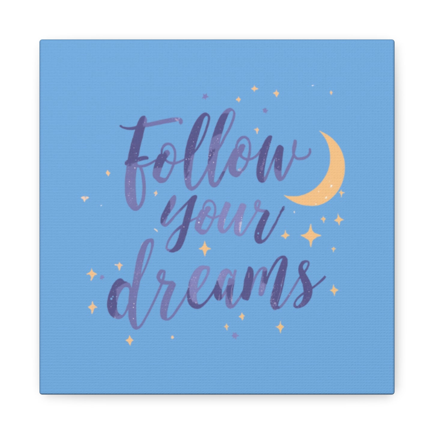 Follow Your Dreams Canvas | Matte Stretched Wall Art