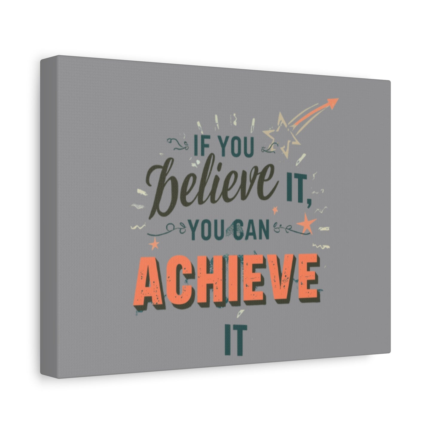 If You Believe It You Can Achieve It Canvas | Matte Stretched Canvas