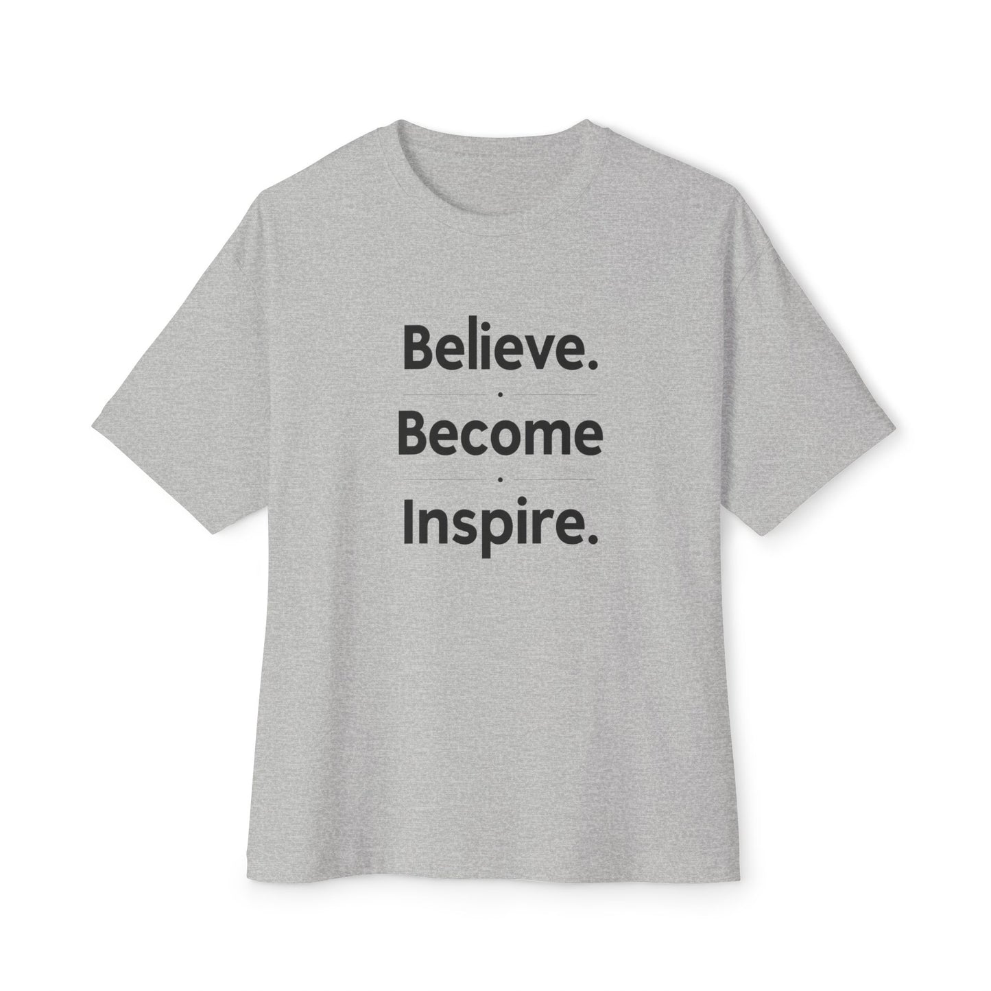 Believe. Become. Inspire. Tee | Oversized Boxy Shirt, Minimal Mantra Top