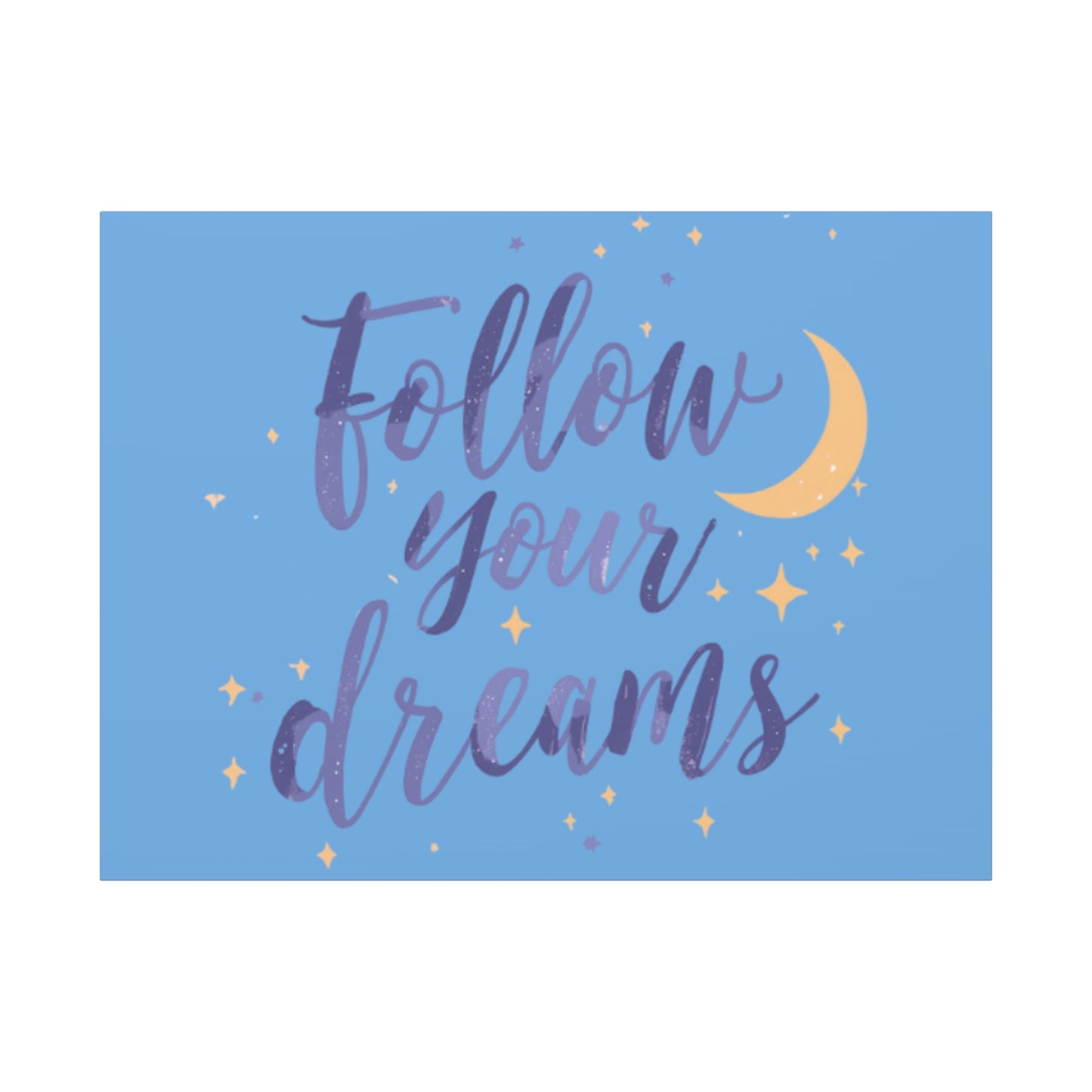 Follow Your Dreams Canvas | Matte Stretched Wall Art