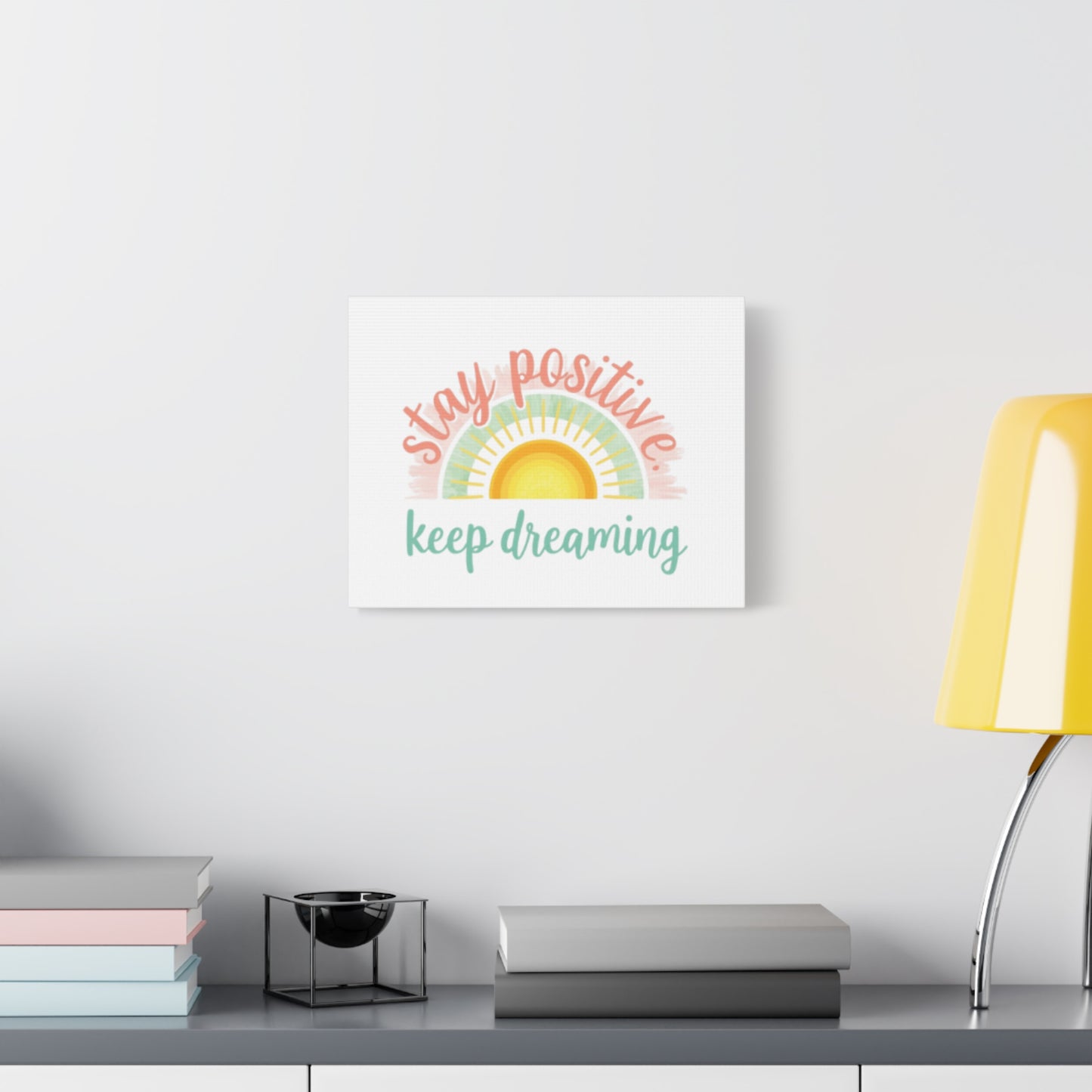 Stay Positive Keep Dreaming Canvas