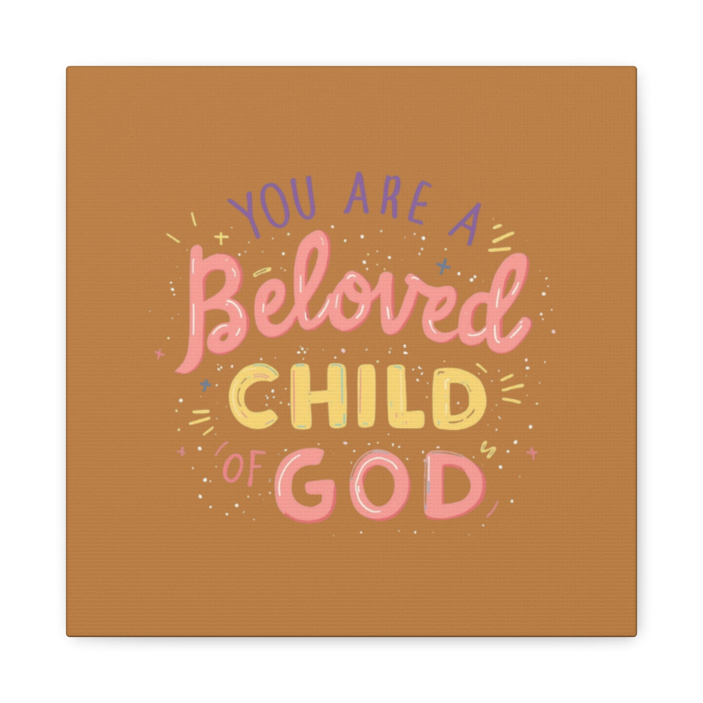You Are a Beloved Child of God Canvas | Matte Stretched Wall Art