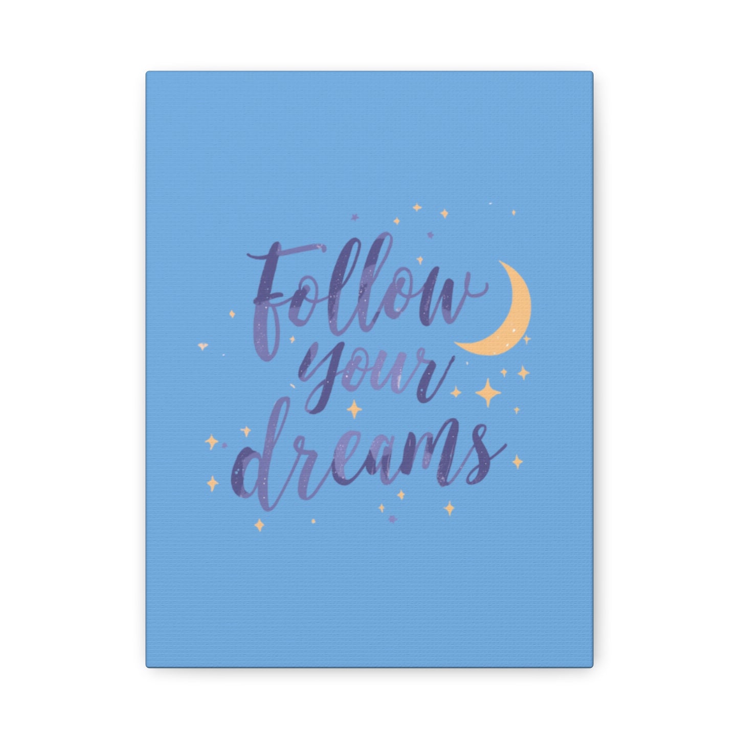 Follow Your Dreams Canvas | Matte Stretched Wall Art