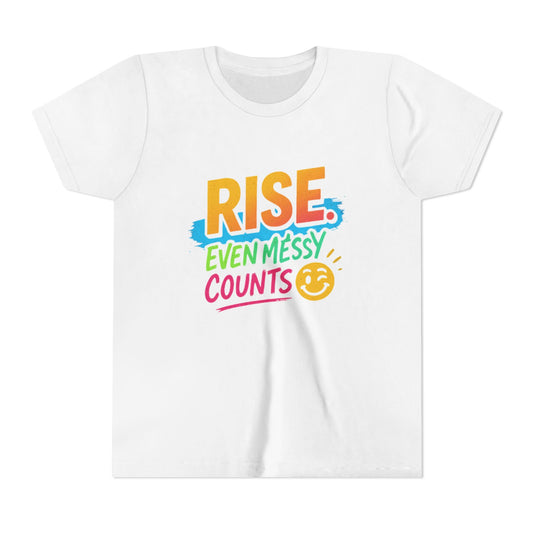 Colorful Inspirational Youth Tee - Rise, Even Messy Counts - Motivational Shirt