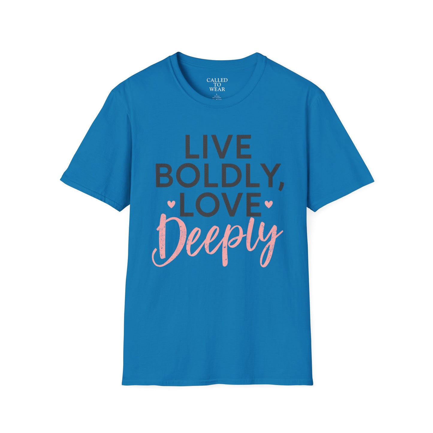 Live Boldly Love Deeply T-Shirt | Inspirational Typography Tee