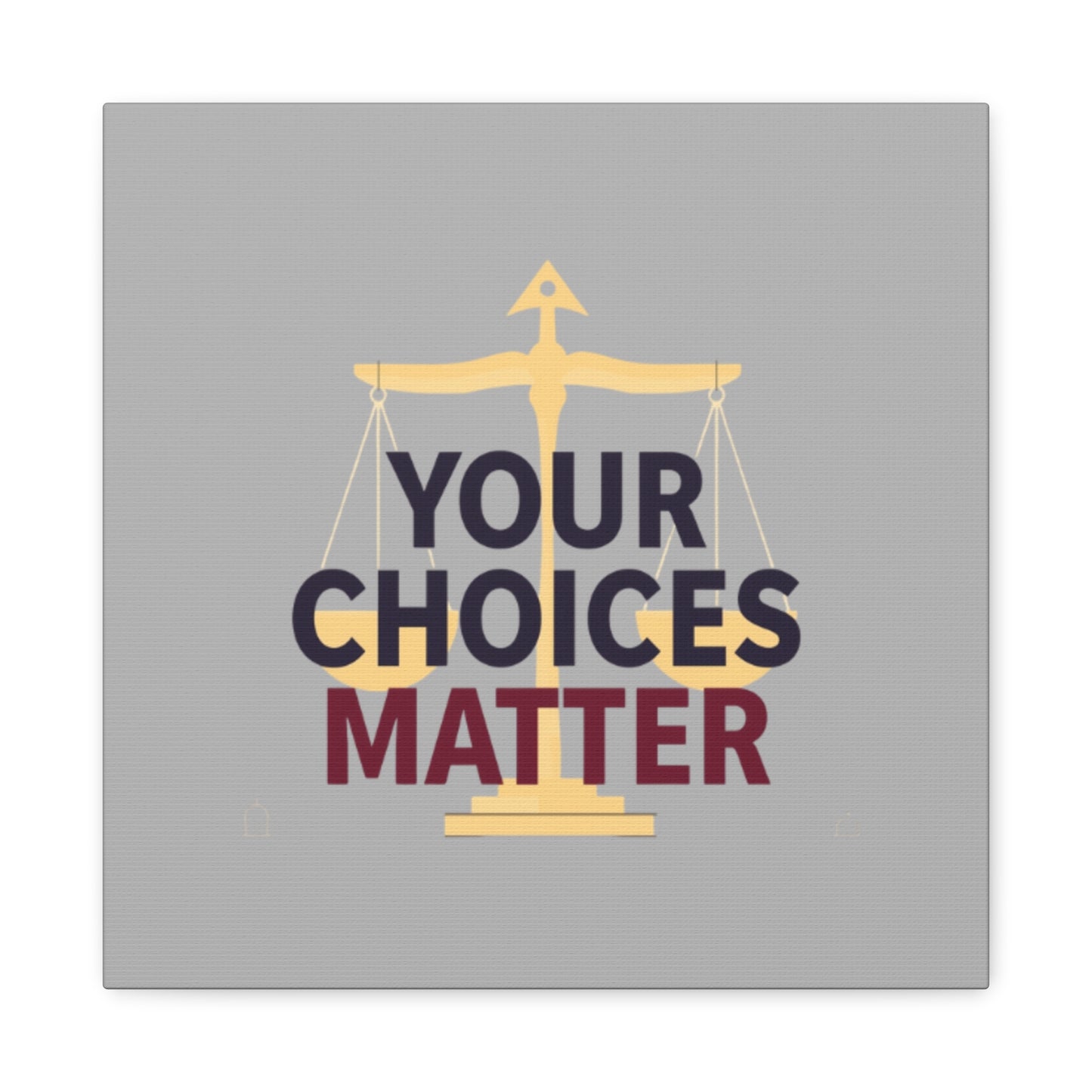 Your Choices Matter scale art Canvas | Matte Stretched Wall Art