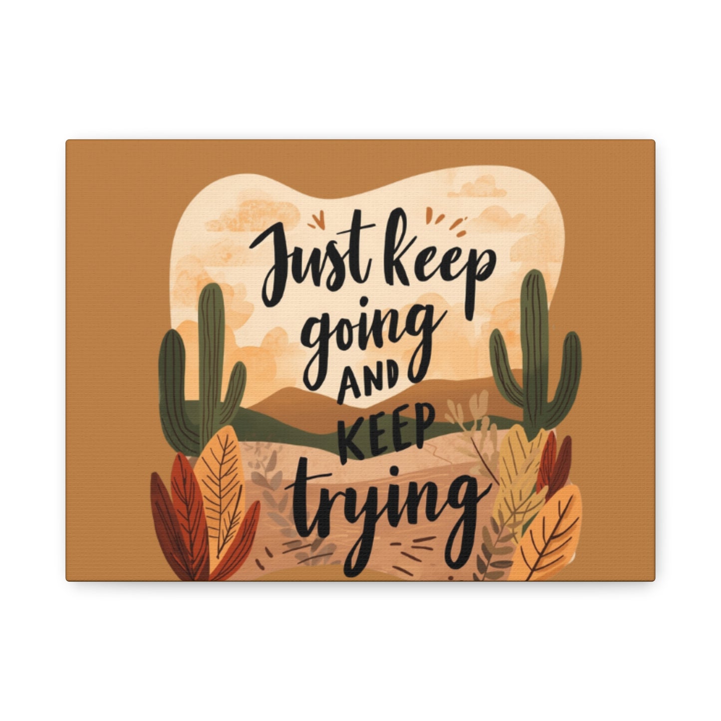 Just Keep Going and Keep Trying Stretched Canvas | Matte Desert Cactus Wall Art