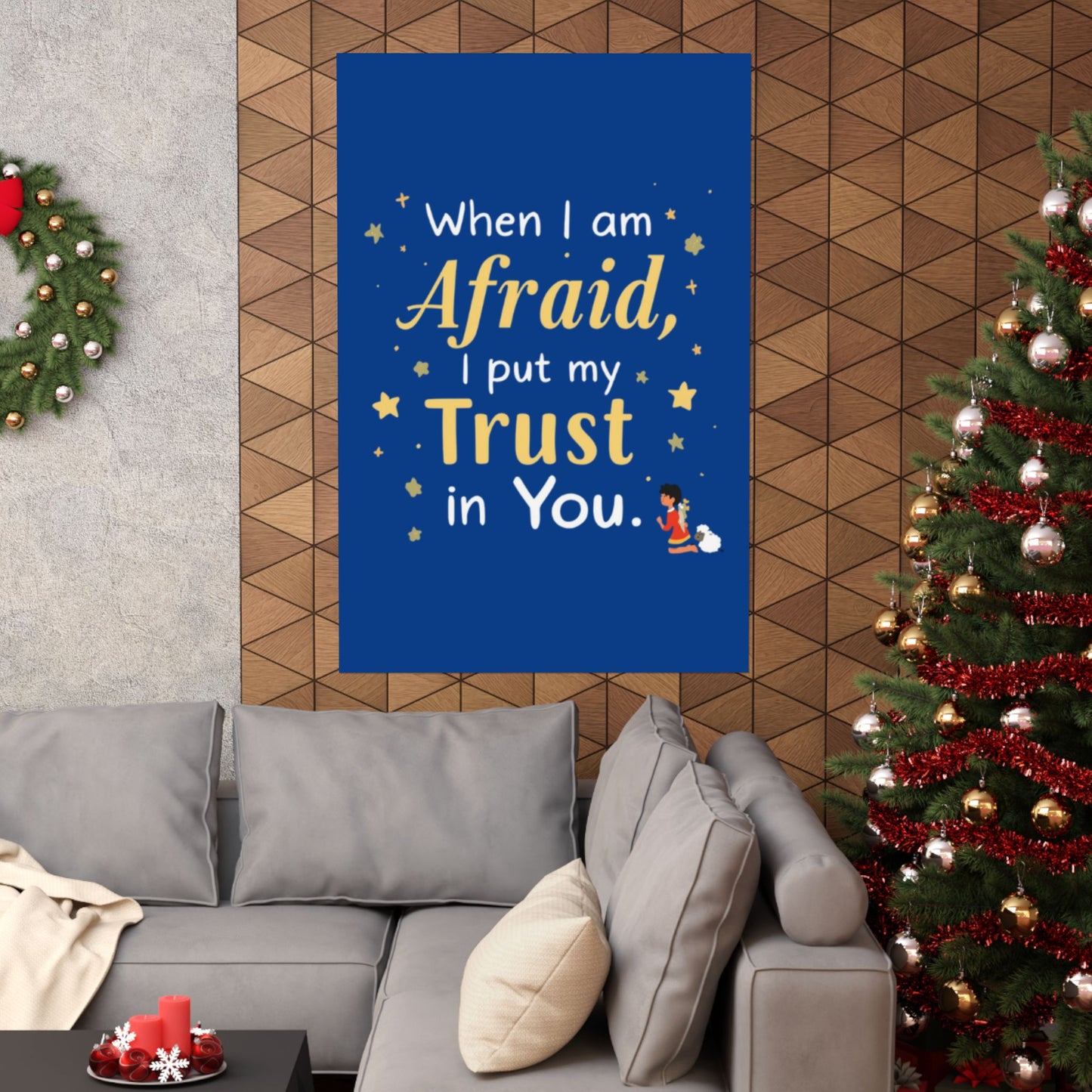 When I Am Afraid I Put My Trust In You Poster | Faith Inspirational Wall Art