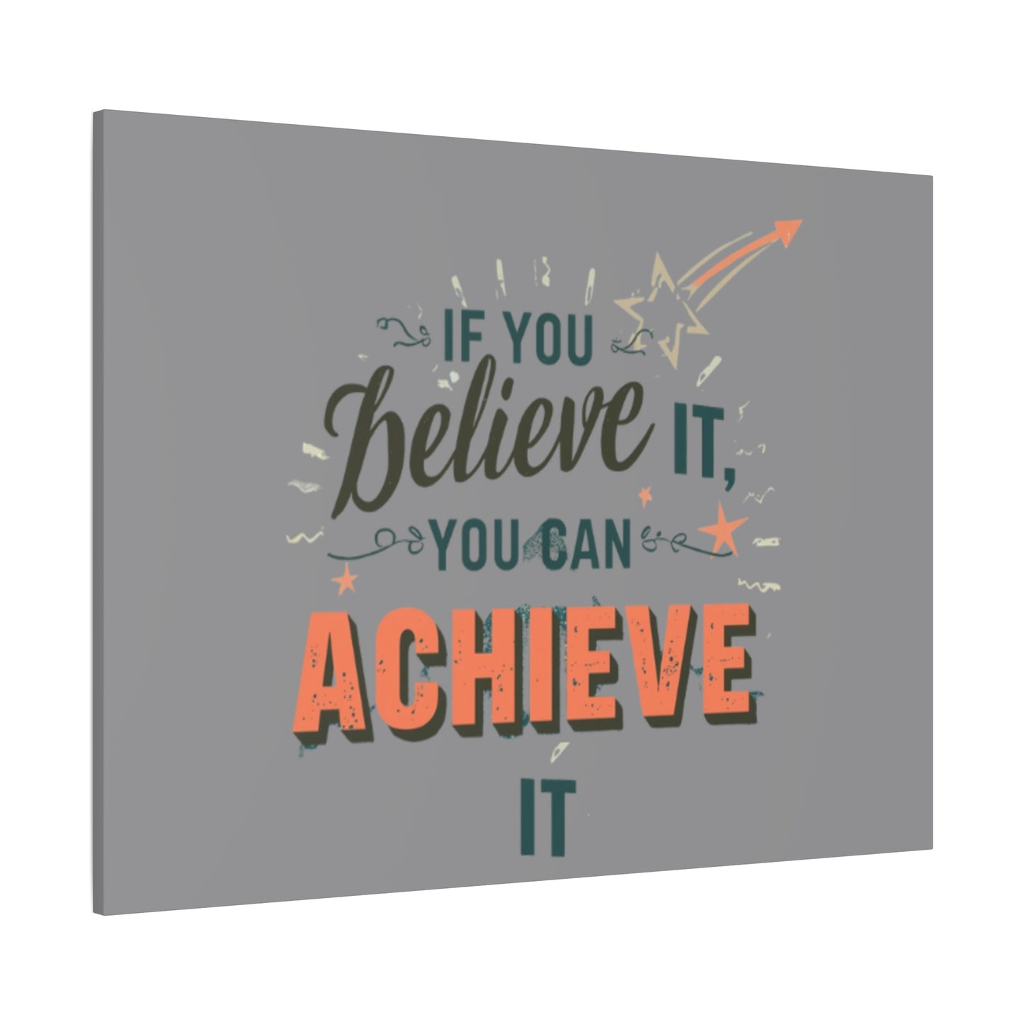If You Believe It You Can Achieve It Canvas | Matte Stretched Canvas
