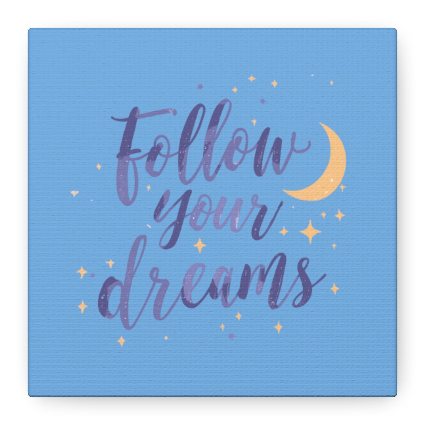 Follow Your Dreams Canvas | Matte Stretched Wall Art