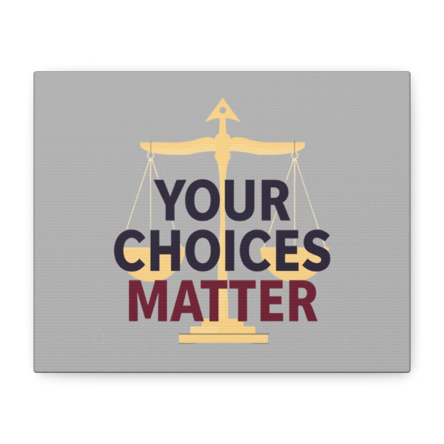 Your Choices Matter scale art Canvas | Matte Stretched Wall Art