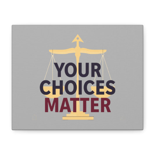 Your Choices Matter scale art Canvas | Matte Stretched Wall Art