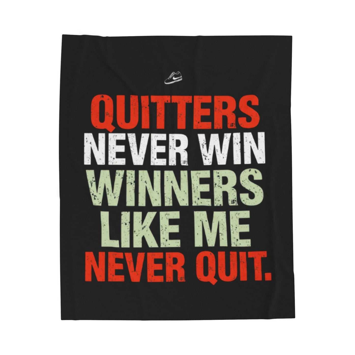 Quitters Never Win Winners Like Me Never Quit Velveteen Plush Blanket