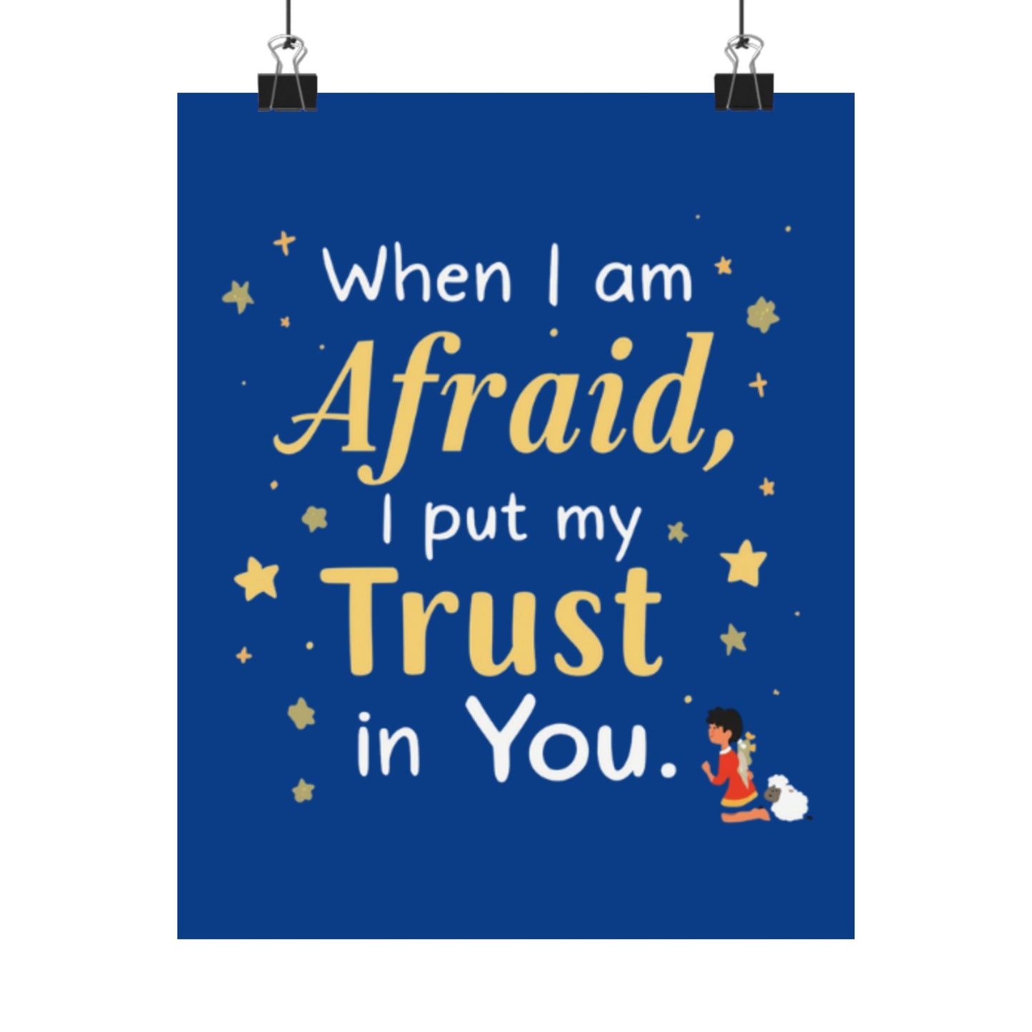When I Am Afraid I Put My Trust In You Poster | Faith Inspirational Wall Art