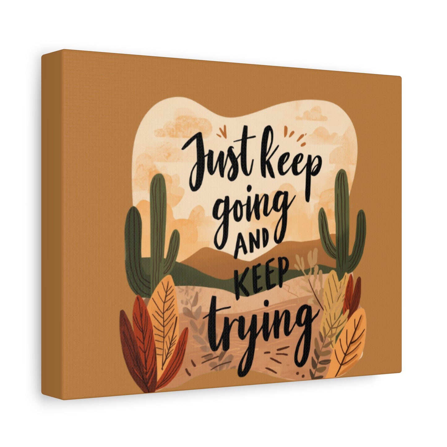 Just Keep Going and Keep Trying Stretched Canvas | Matte Desert Cactus Wall Art