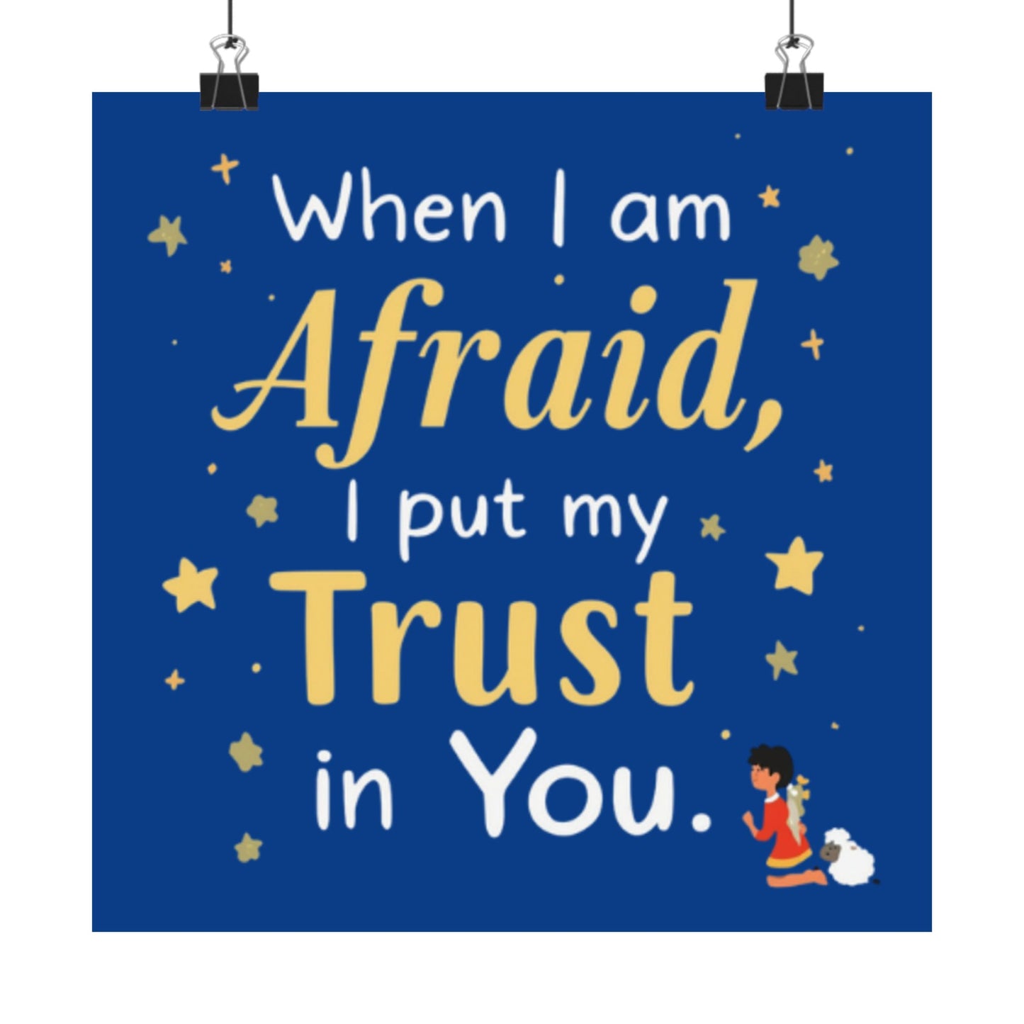 When I Am Afraid I Put My Trust In You Poster | Faith Inspirational Wall Art