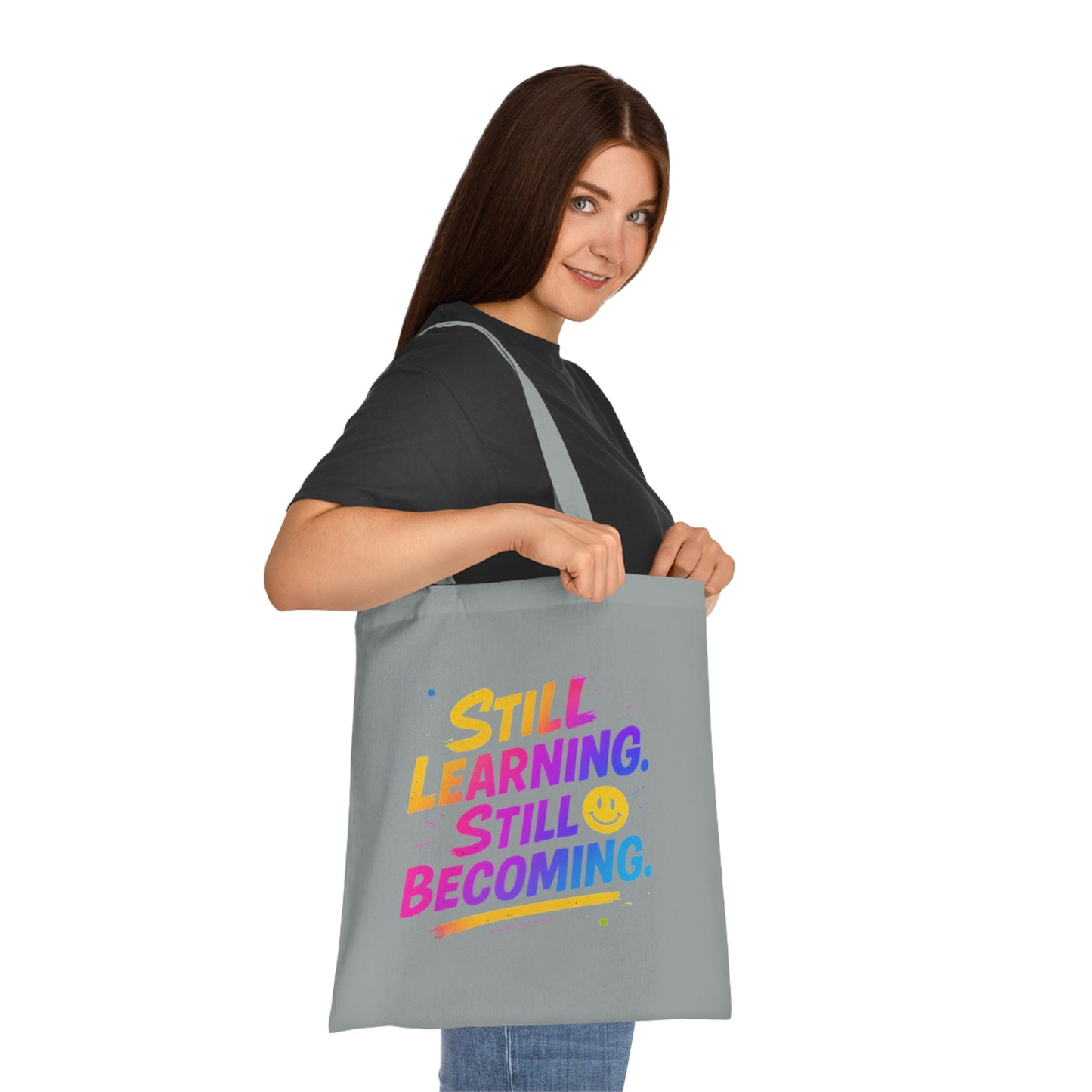 Still Learning, Still Becoming Cotton Tote Colourful Inspirational Eco-Friendly Shopping Bag
