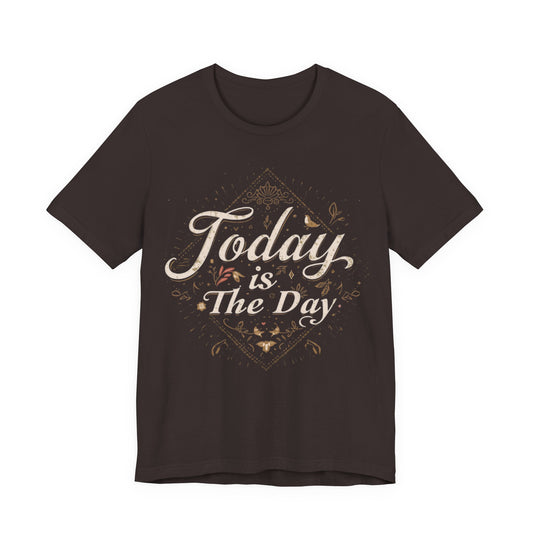 Today Is The Day Tee | Vintage Distressed Lettering, Motivational Shirt