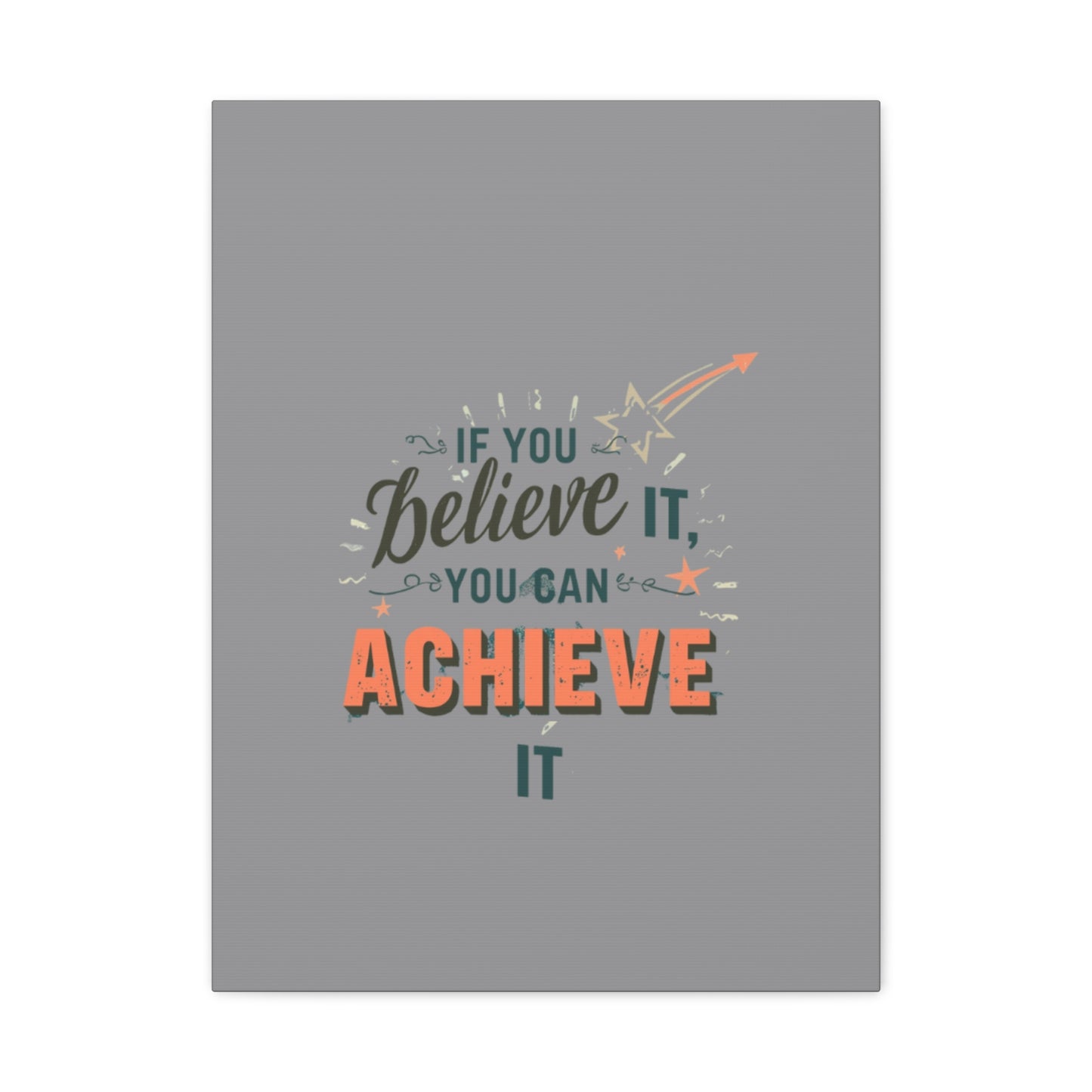 If You Believe It You Can Achieve It Canvas | Matte Stretched Canvas