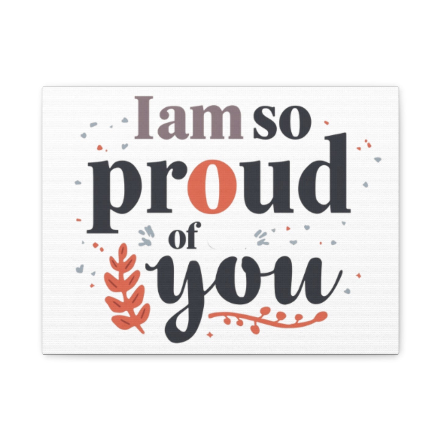 I am so proud of you Canvas