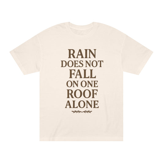 Inspirational Quote Tee - "Rain Does Not Fall On One Roof Alone" - Motivational Gift, Everyday Wear, Unisex Fashion, Casual Style