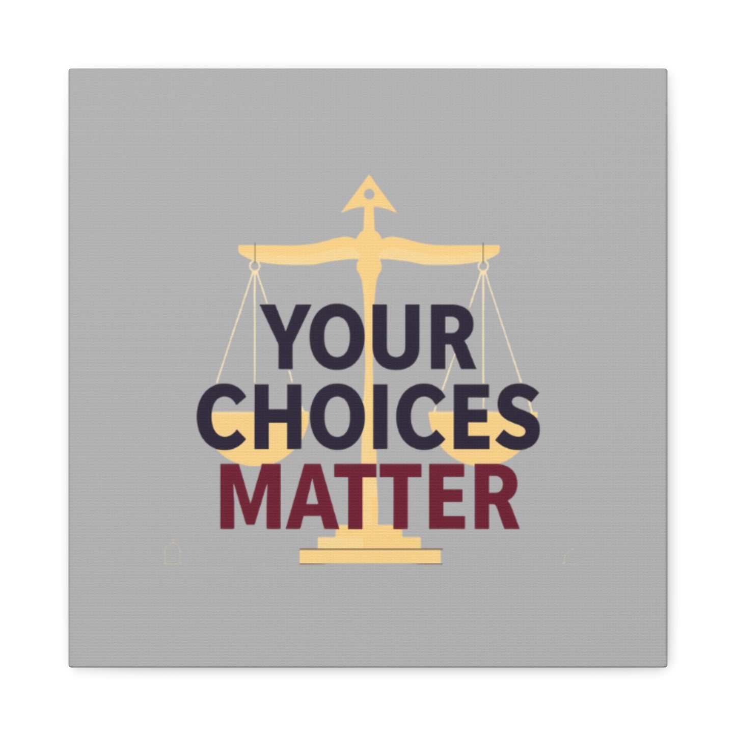 Your Choices Matter scale art Canvas | Matte Stretched Wall Art