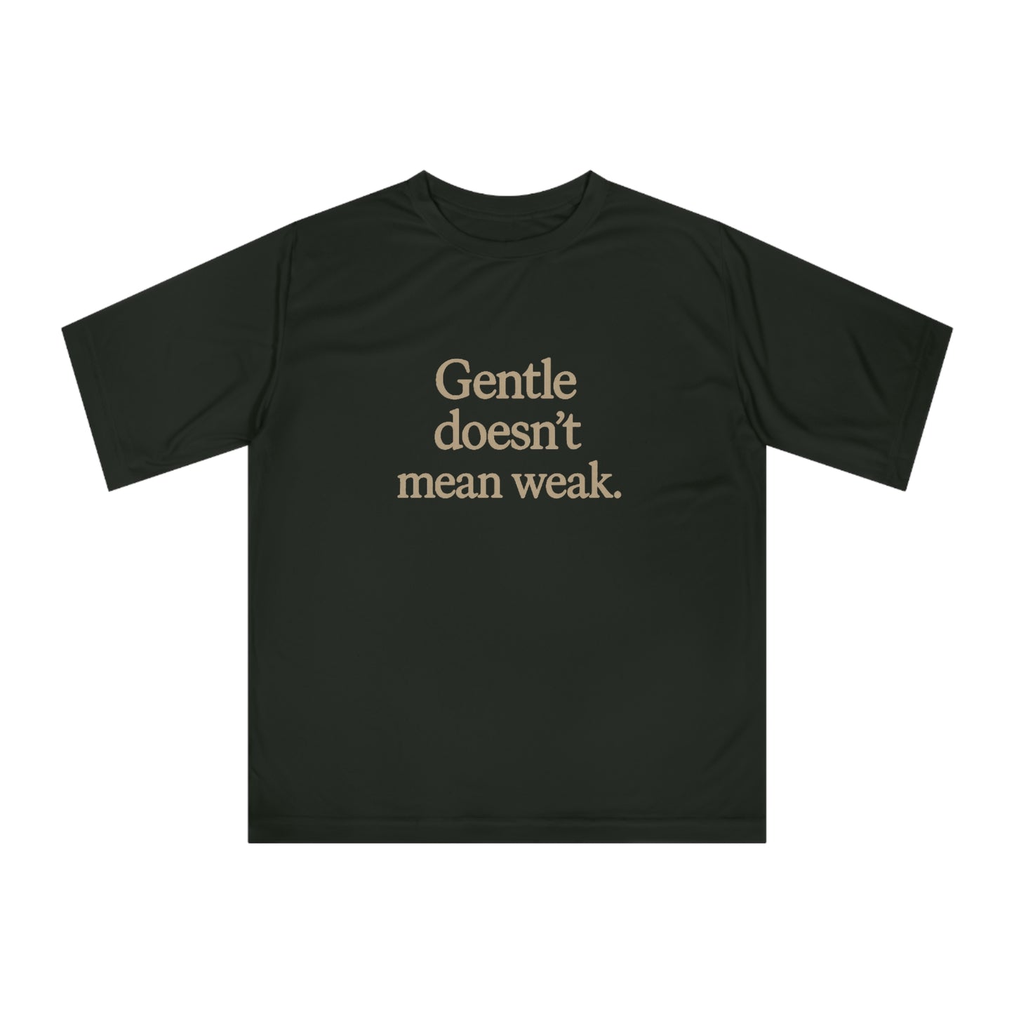 Gentle Doesn't Mean Weak Unisex Performance T-Shirt, Motivational Tee, Fitness Apparel, Gym Shirt, Casual Wear, Gift for Her/Him