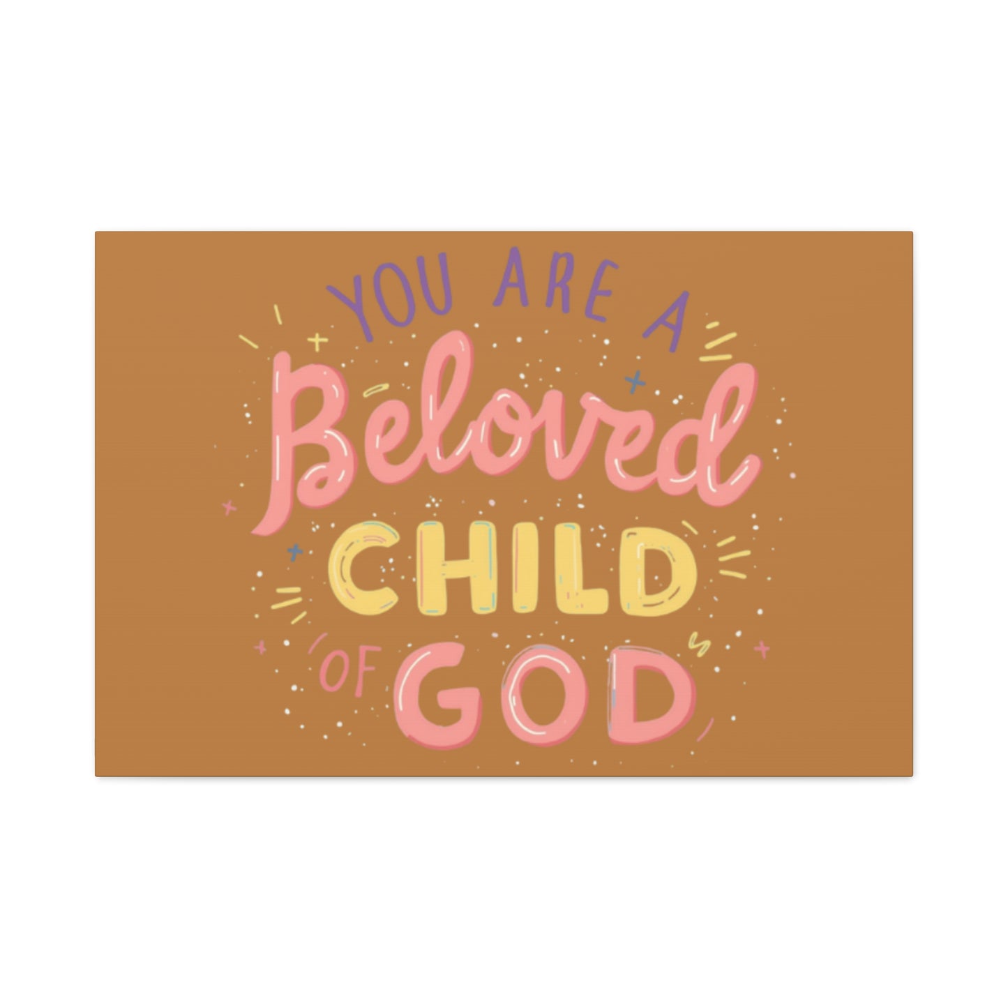 You Are a Beloved Child of God Canvas | Matte Stretched Wall Art