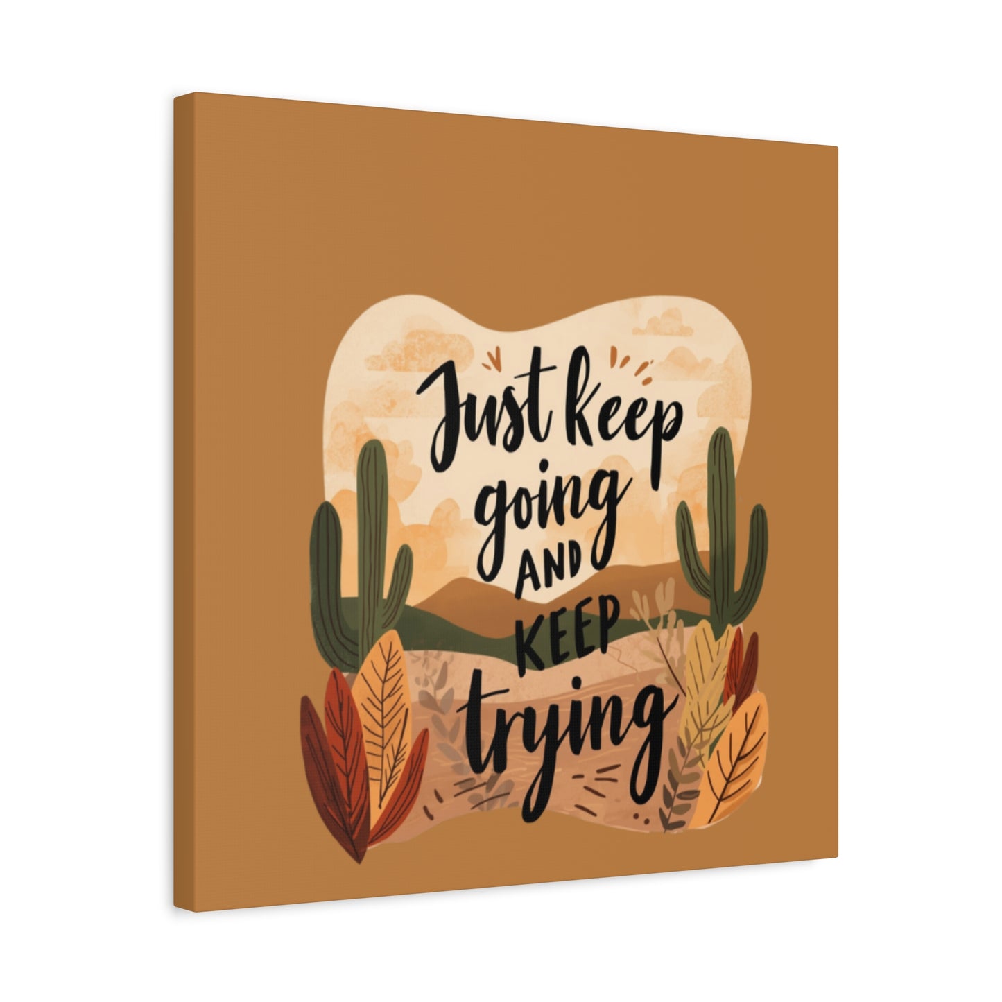 Just Keep Going and Keep Trying Stretched Canvas | Matte Desert Cactus Wall Art
