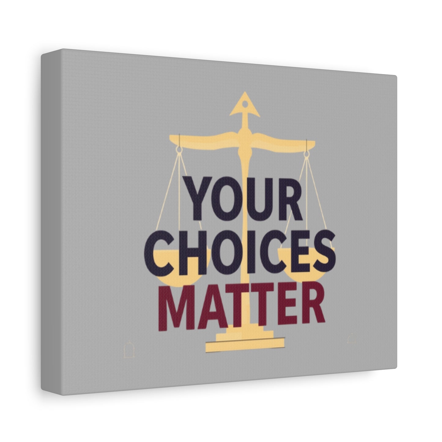 Your Choices Matter scale art Canvas | Matte Stretched Wall Art