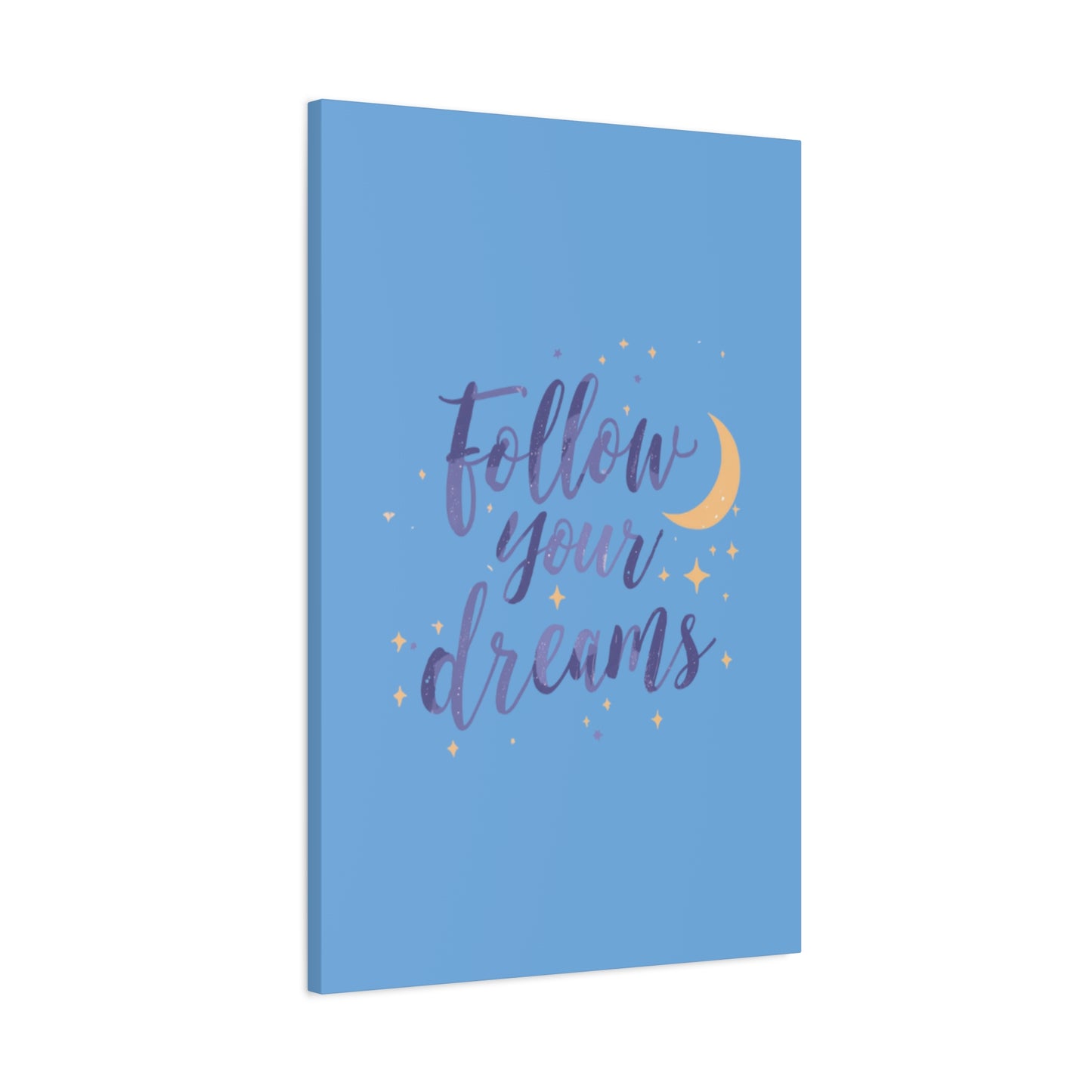 Follow Your Dreams Canvas | Matte Stretched Wall Art