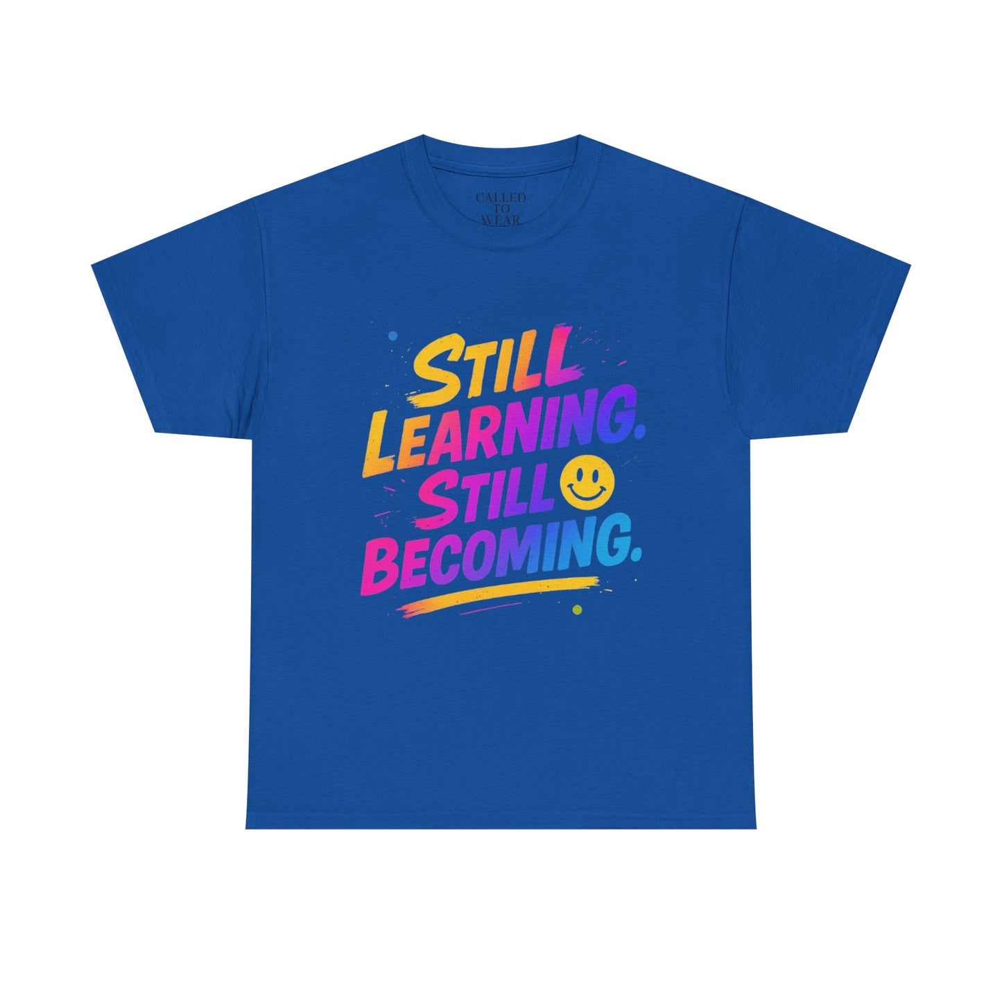 Still Learning Still Becoming Tee | Hand-Lettered Smiley Inspirational Shirt