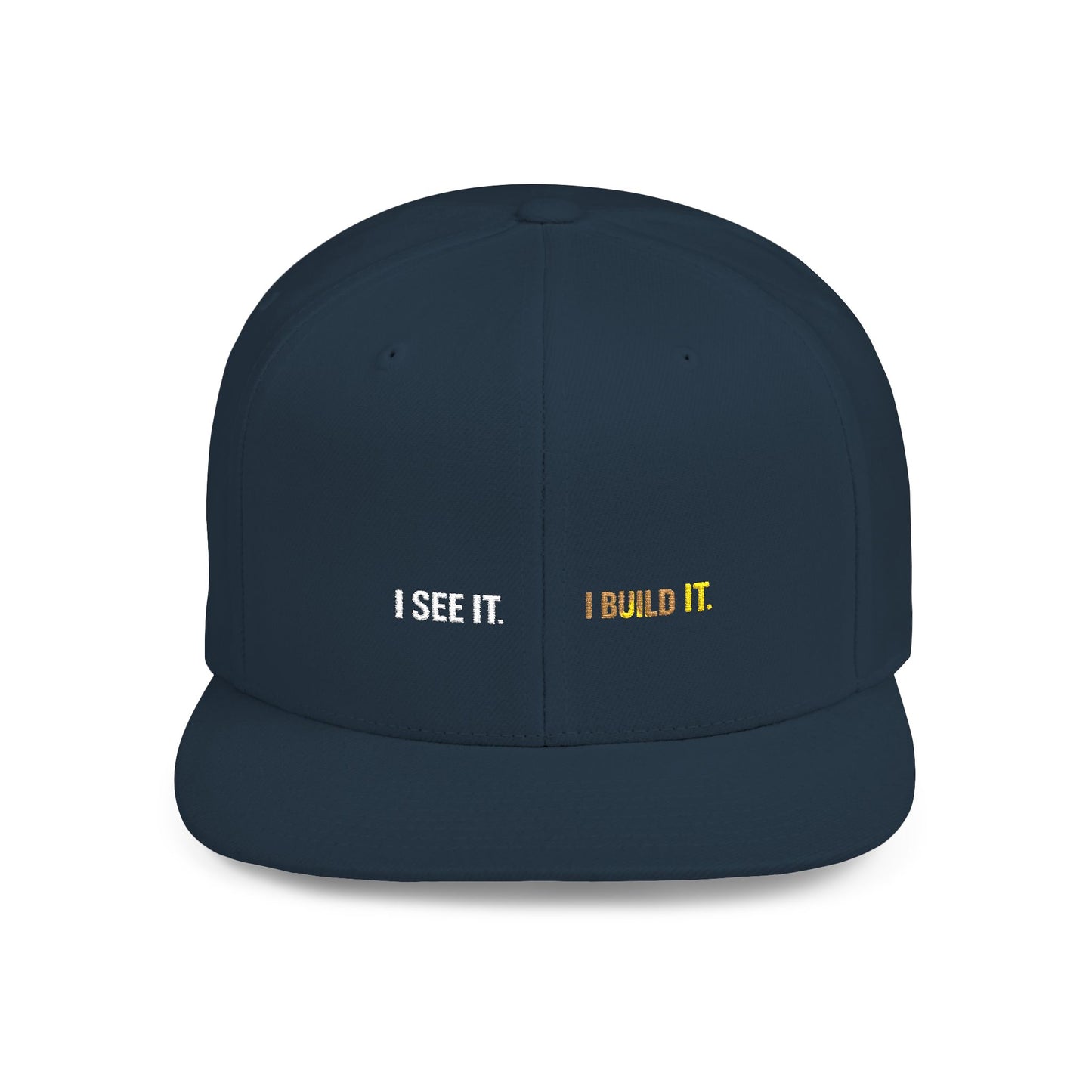 Snapback Hat Minimal 'I see It. I Build It' Embroidered Flat Bill Cap