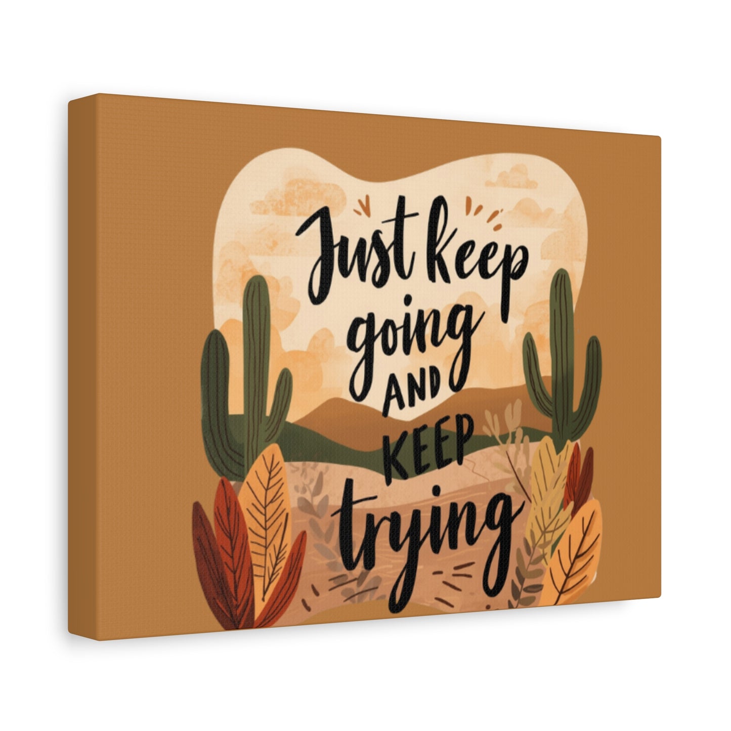 Just Keep Going and Keep Trying Stretched Canvas | Matte Desert Cactus Wall Art