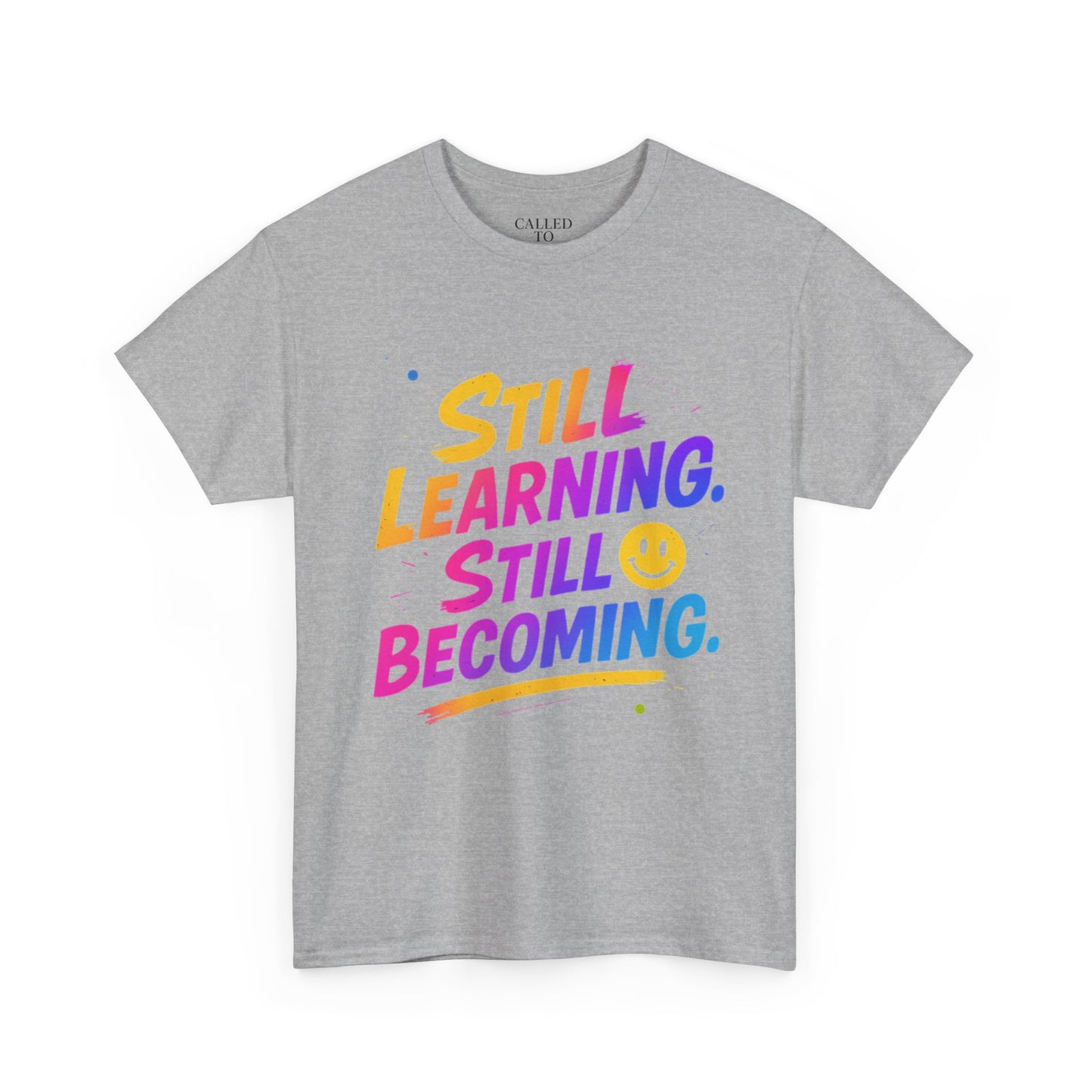 Still Learning Still Becoming Tee | Hand-Lettered Smiley Inspirational Shirt