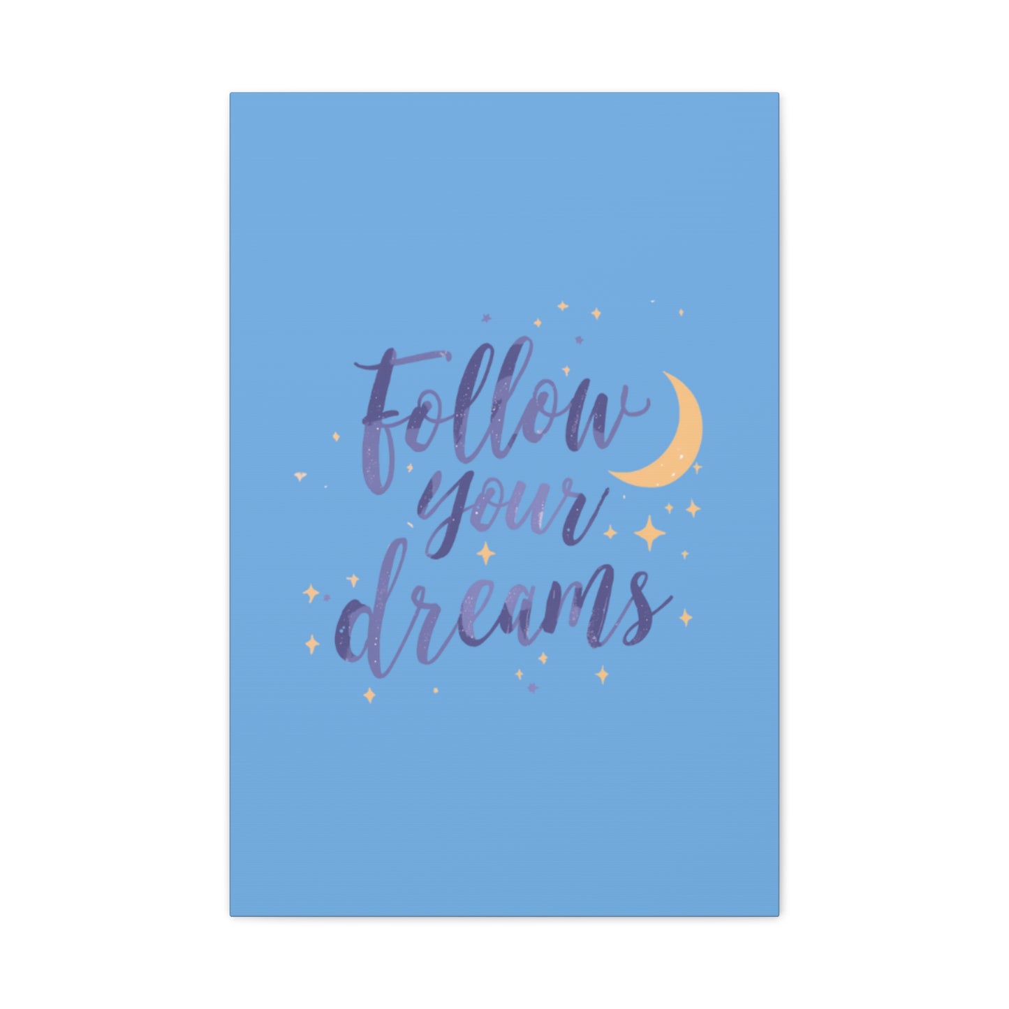 Follow Your Dreams Canvas | Matte Stretched Wall Art