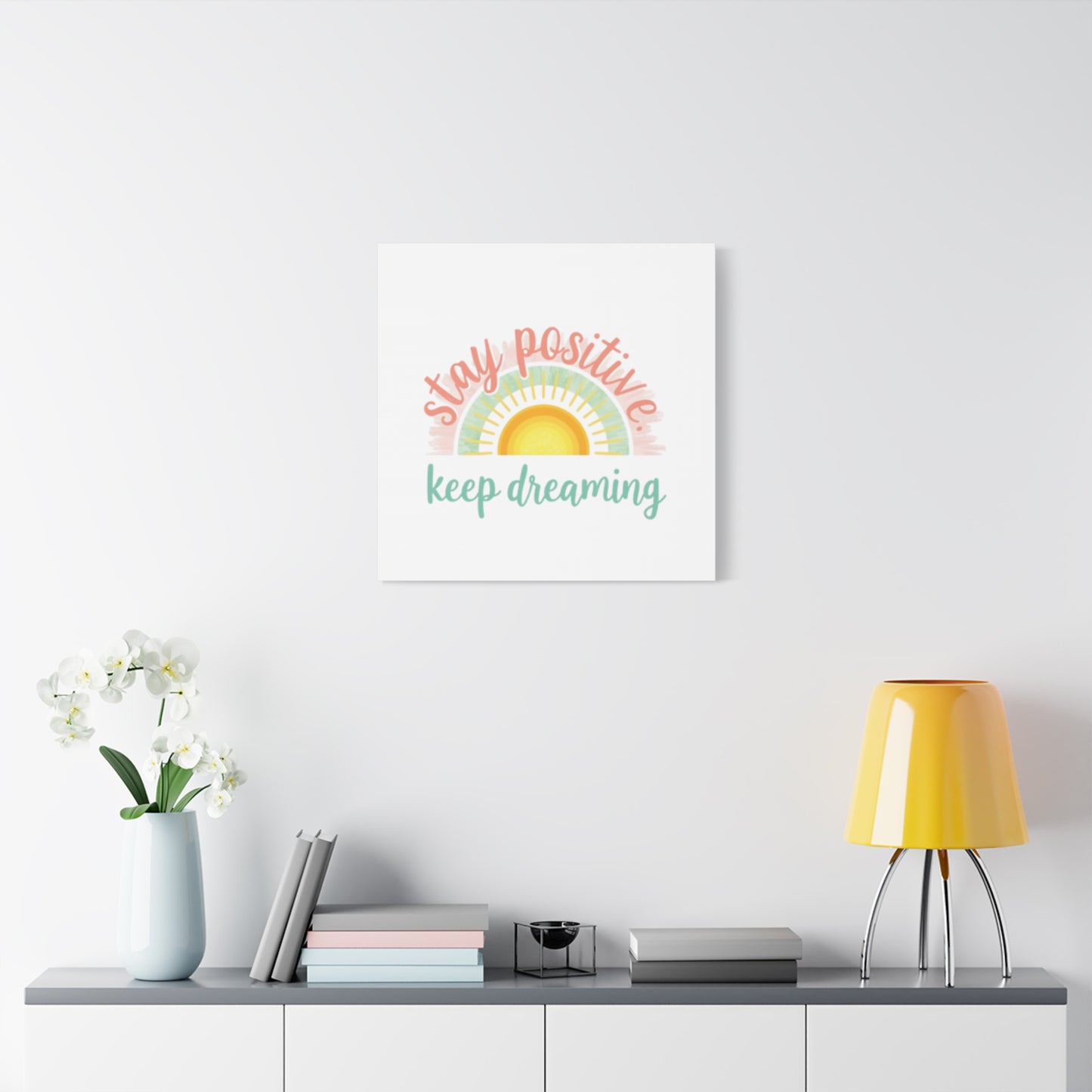 Stay Positive Keep Dreaming Canvas