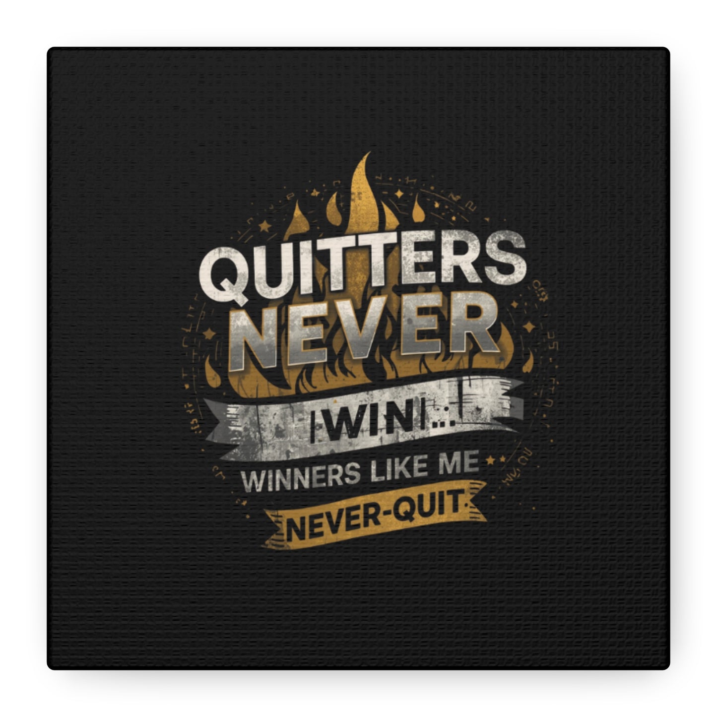 Quitters Never Win motivational wall art Canvas | Matte Stretched