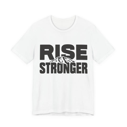 Rise Stronger Mountain Graphic Tee | Motivational Typography Shirt