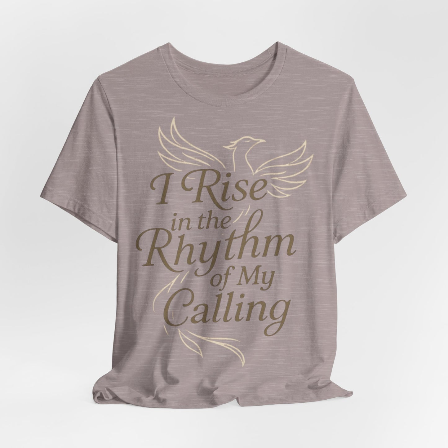 Inspirational Vibe Short Sleeve Tee - I Rise in the Rhythm of My Calling, Motivational Gift, Positive Affirmation Shirt, Self-Care