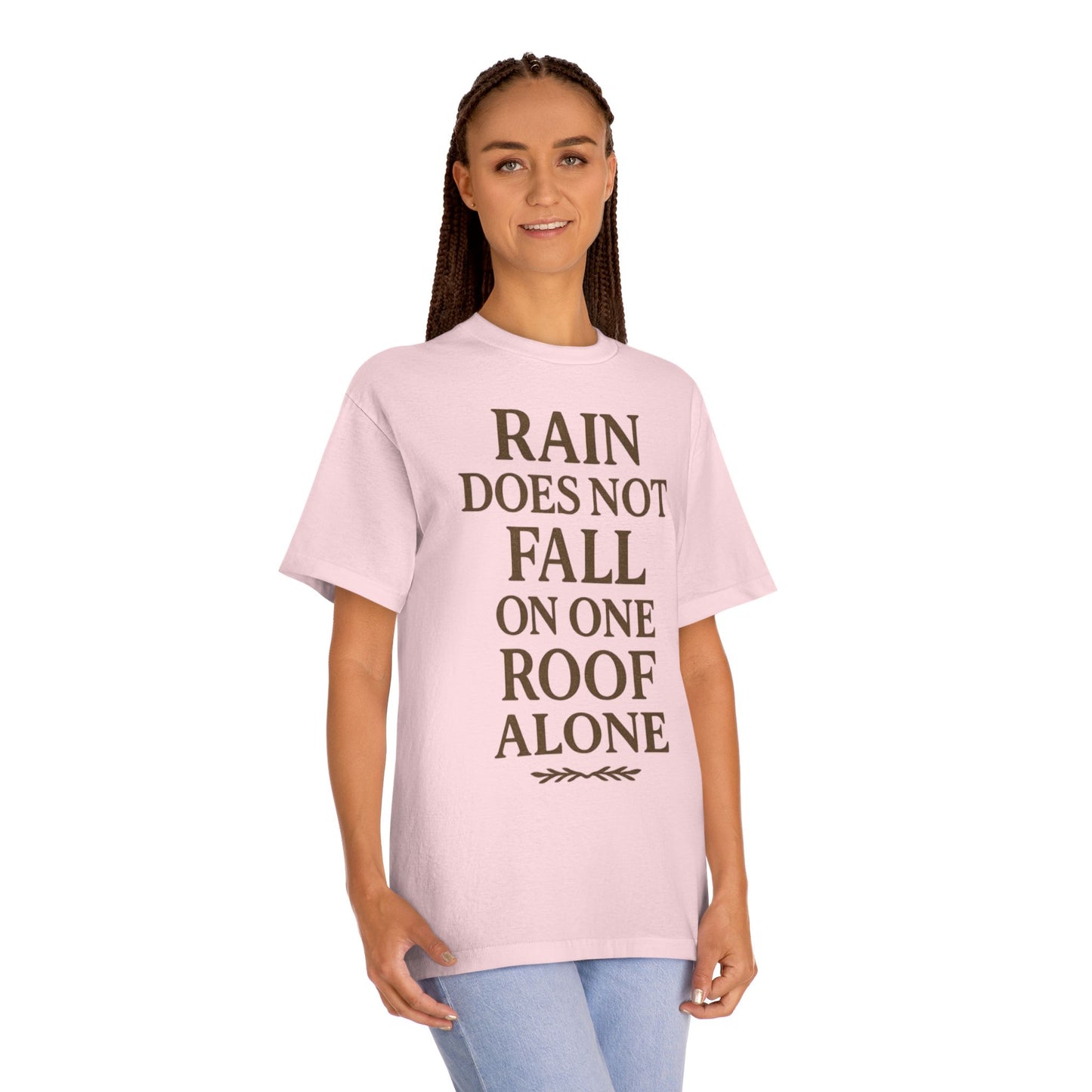 Inspirational Quote Tee - "Rain Does Not Fall On One Roof Alone" - Motivational Gift, Everyday Wear, Unisex Fashion, Casual Style