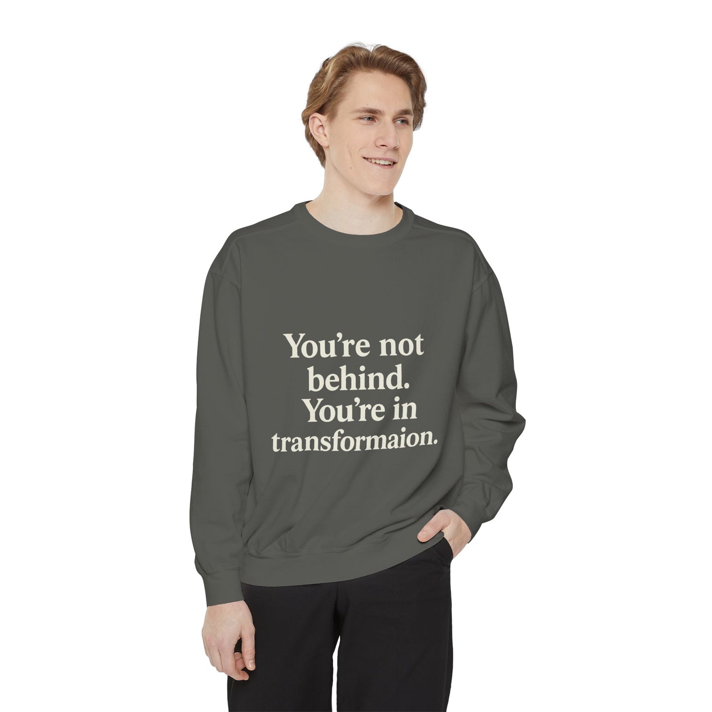 Transformational Unisex Sweatshirt, Inspirational Garment-Dyed Sweater, Motivational Apparel, Gift for Self-Improvement, Cozy Casual Wear