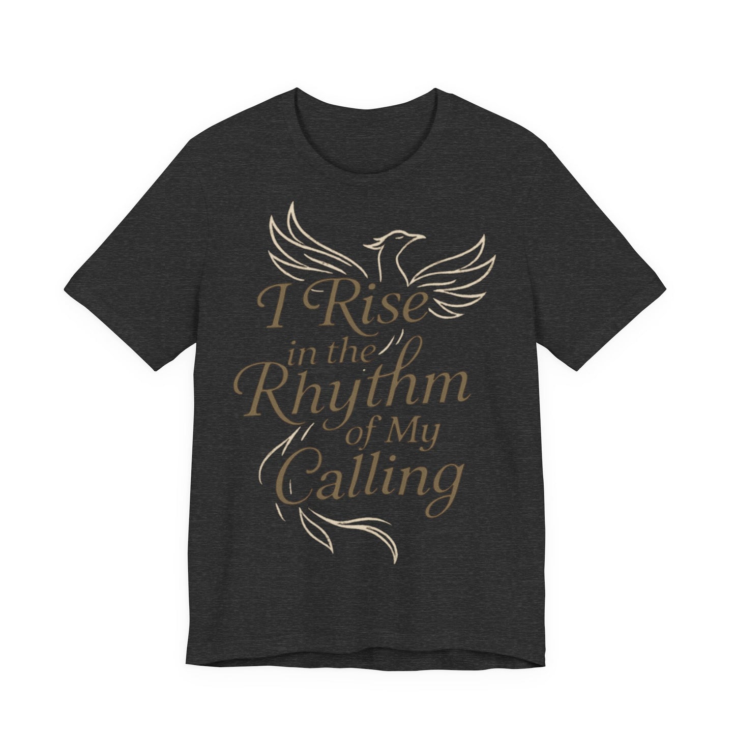 Inspirational Vibe Short Sleeve Tee - I Rise in the Rhythm of My Calling, Motivational Gift, Positive Affirmation Shirt, Self-Care