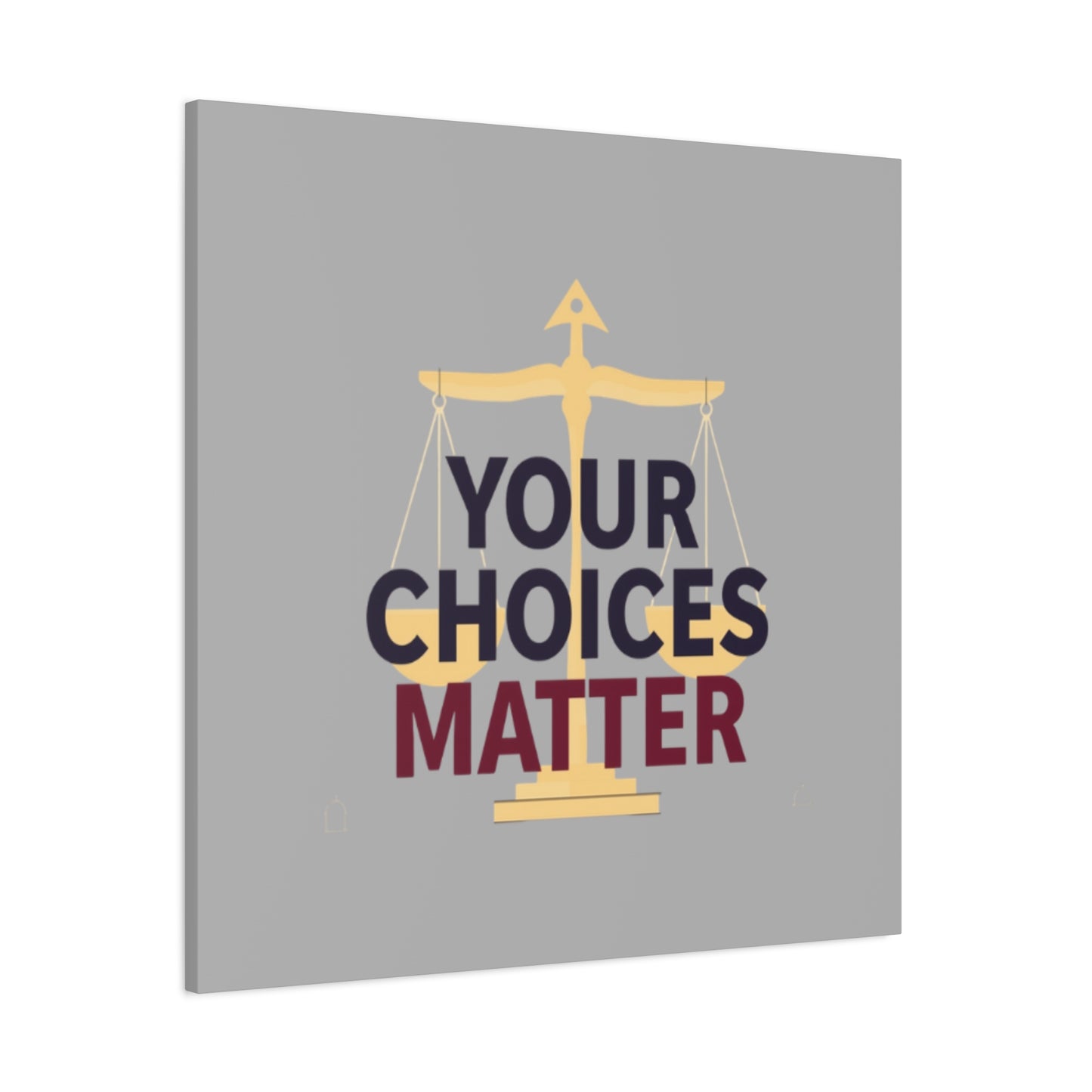 Your Choices Matter scale art Canvas | Matte Stretched Wall Art