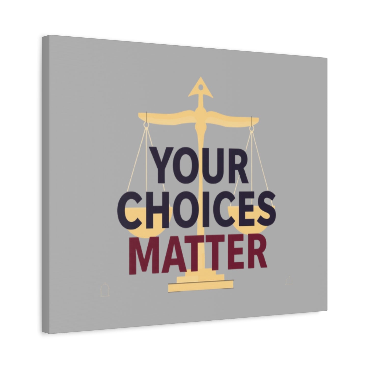 Your Choices Matter scale art Canvas | Matte Stretched Wall Art