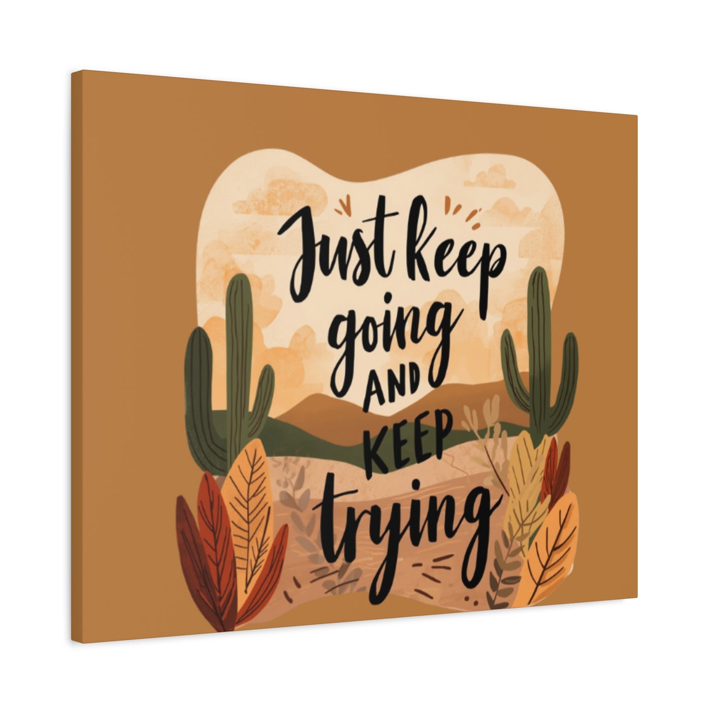 Just Keep Going and Keep Trying Stretched Canvas | Matte Desert Cactus Wall Art